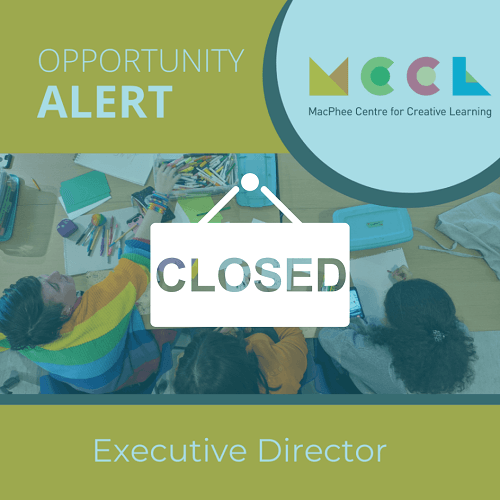 MacPhee Centre for Creative Learning - Executive Director