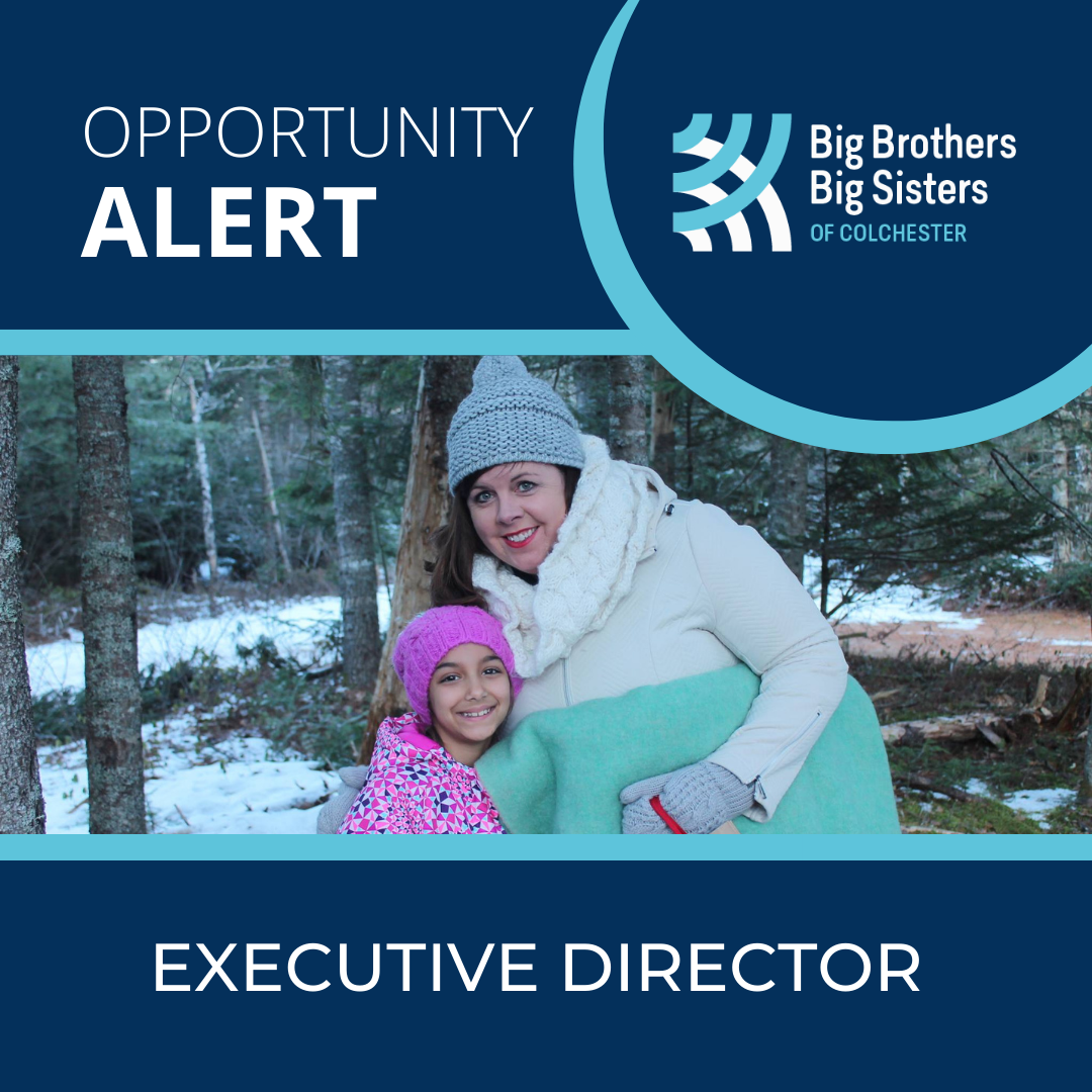 white text over a blue background says Opportunity Alert: Executive Director. The Big Brothers Big Sisters of Colchester logo is in the top right corner. In the centre of the image you see a woman and a child posing in the woods in winter.